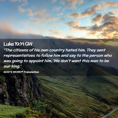 Picture 02 - Luke 19:14 GW - “The citizens of his own country hated him. - Bible Verse Picture