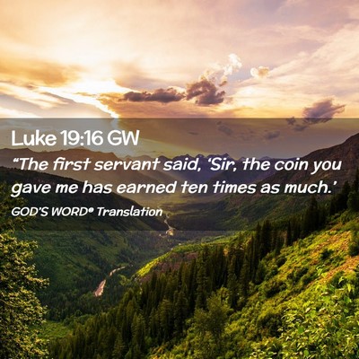 Picture 02 - Luke 19:16 GW - “The first servant said, ‘Sir, the coin you - Bible Verse Picture