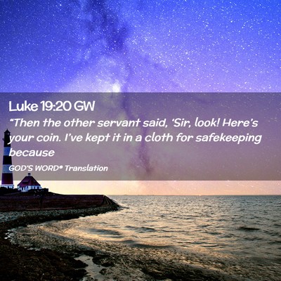Picture 02 - Luke 19:20 GW - “Then the other servant said, ‘Sir, look! - Bible Verse Picture