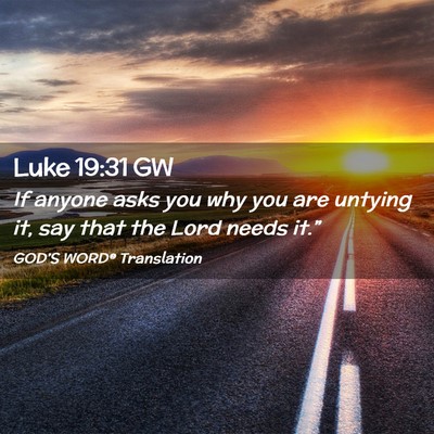 Picture 02 - Luke 19:31 GW - If anyone asks you why you are untying it, say - Bible Verse Picture