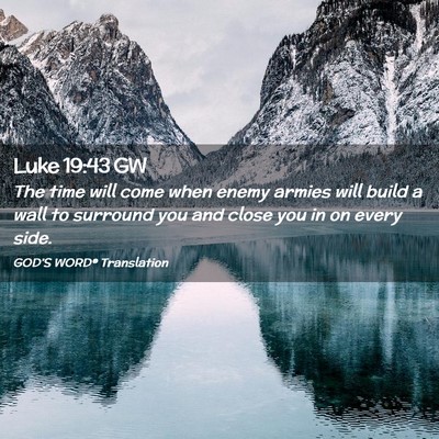 Picture 02 - Luke 19:43 GW - The time will come when enemy armies will build a - Bible Verse Picture