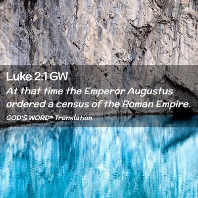 Picture 02 - Luke 2:1 GW - At that time the Emperor Augustus ordered a - Bible Verse Picture