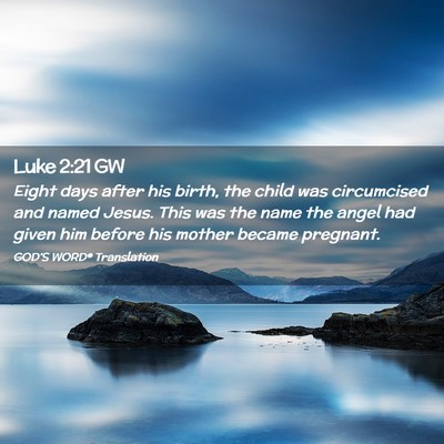Picture 02 - Luke 2:21 GW - Eight days after his birth, the child was - Bible Verse Picture