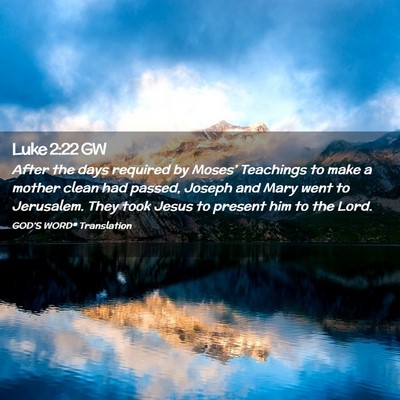 Picture 02 - Luke 2:22 GW - After the days required by Moses’ Teachings to - Bible Verse Picture