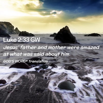 Picture 02 - Luke 2:33 GW - Jesus’ father and mother were amazed at what - Bible Verse Picture