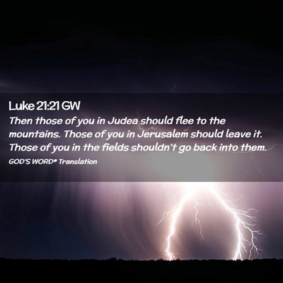 Picture 02 - Luke 21:21 GW - Then those of you in Judea should flee to the - Bible Verse Picture