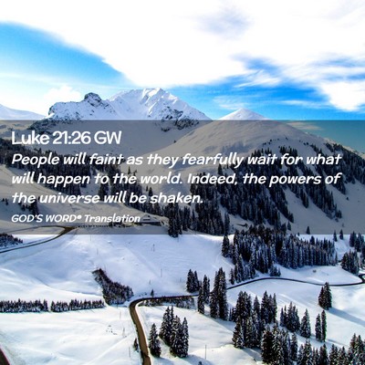 Picture 02 - Luke 21:26 GW - People will faint as they fearfully wait for what - Bible Verse Picture