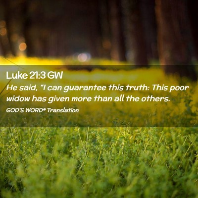 Picture 02 - Luke 21:3 GW - He said, “I can guarantee this truth: This poor - Bible Verse Picture