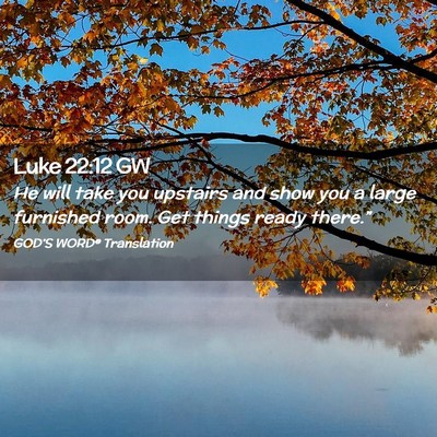 Picture 02 - Luke 22:12 GW - He will take you upstairs and show you a large - Bible Verse Picture