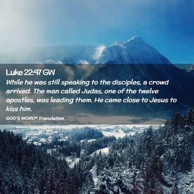 Picture 02 - Luke 22:47 GW - While he was still speaking to the disciples, a - Bible Verse Picture