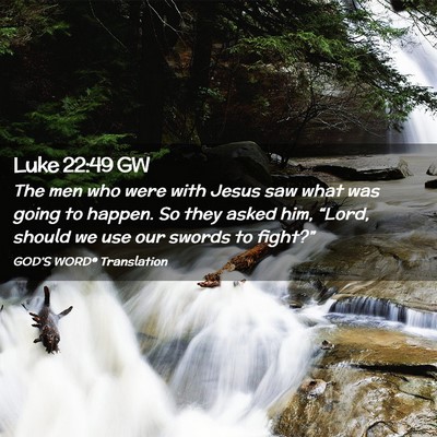 Picture 02 - Luke 22:49 GW - The men who were with Jesus saw what was going to - Bible Verse Picture