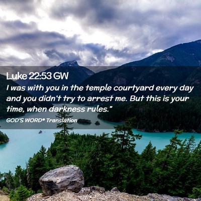 Picture 02 - Luke 22:53 GW - I was with you in the temple courtyard every day - Bible Verse Picture