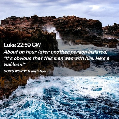 Picture 02 - Luke 22:59 GW - About an hour later another person insisted, - Bible Verse Picture