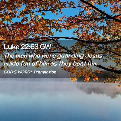 Picture 02 - Luke 22:63 GW - The men who were guarding Jesus made fun of him - Bible Verse Picture
