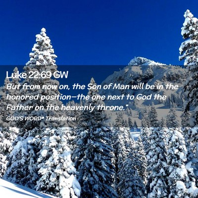 Picture 02 - Luke 22:69 GW - But from now on, the Son of Man will be in the - Bible Verse Picture