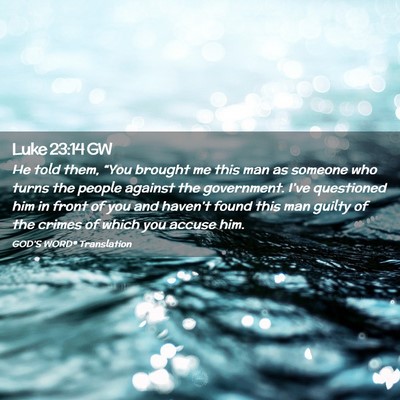 Picture 02 - Luke 23:14 GW - He told them, “You brought me this man as - Bible Verse Picture