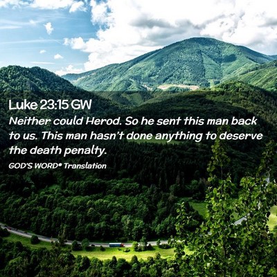 Picture 02 - Luke 23:15 GW - Neither could Herod. So he sent this man back to - Bible Verse Picture