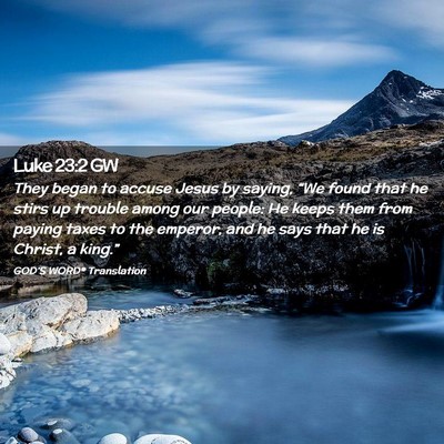 Picture 02 - Luke 23:2 GW - They began to accuse Jesus by saying, “We found - Bible Verse Picture