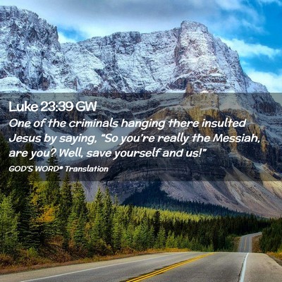 Picture 02 - Luke 23:39 GW - One of the criminals hanging there insulted Jesus - Bible Verse Picture