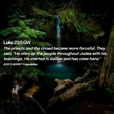 Picture 02 - Luke 23:5 GW - The priests and the crowd became more forceful. - Bible Verse Picture