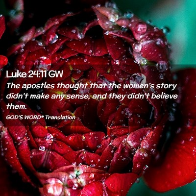 Picture 02 - Luke 24:11 GW - The apostles thought that the women’s story - Bible Verse Picture