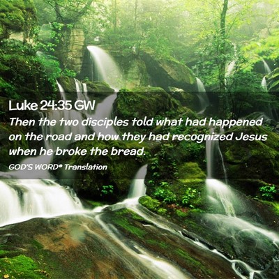 Picture 02 - Luke 24:35 GW - Then the two disciples told what had happened on - Bible Verse Picture