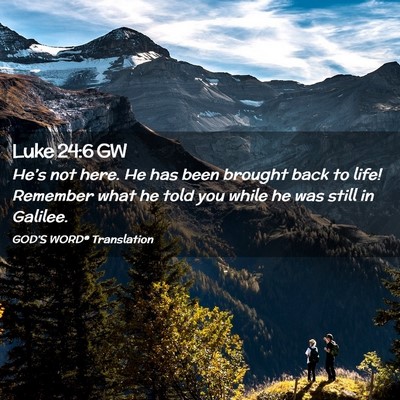 Picture 02 - Luke 24:6 GW - He’s not here. He has been brought back to - Bible Verse Picture