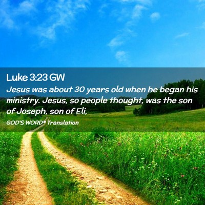 Picture 02 - Luke 3:23 GW - Jesus was about 30 years old when he began his - Bible Verse Picture