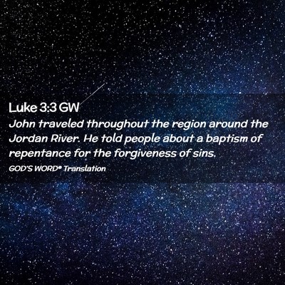 Picture 02 - Luke 3:3 GW - John traveled throughout the region around the - Bible Verse Picture