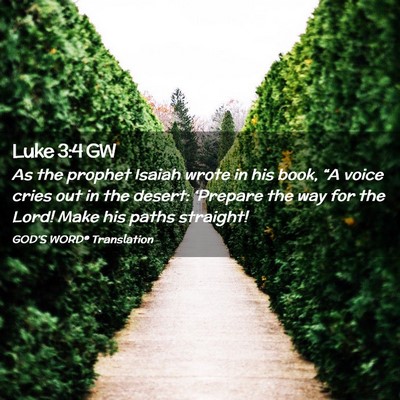 Picture 02 - Luke 3:4 GW - As the prophet Isaiah wrote in his book, “A - Bible Verse Picture