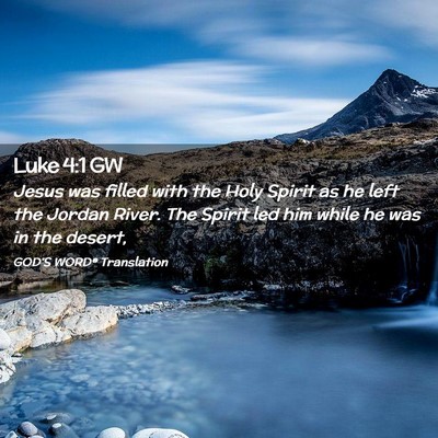 Picture 02 - Luke 4:1 GW - Jesus was filled with the Holy Spirit as he left - Bible Verse Picture