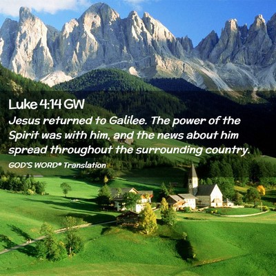 Picture 02 - Luke 4:14 GW - Jesus returned to Galilee. The power of the - Bible Verse Picture