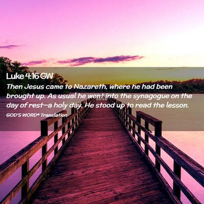 Picture 02 - Luke 4:16 GW - Then Jesus came to Nazareth, where he had been - Bible Verse Picture