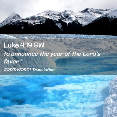 Picture 02 - Luke 4:19 GW - to announce the year of the Lord’s - Bible Verse Picture