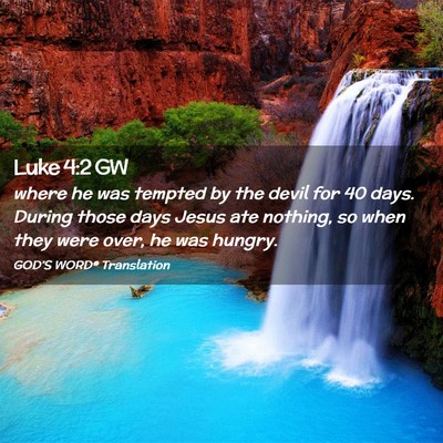 Picture 02 - Luke 4:2 GW - where he was tempted by the devil for 40 days. - Bible Verse Picture