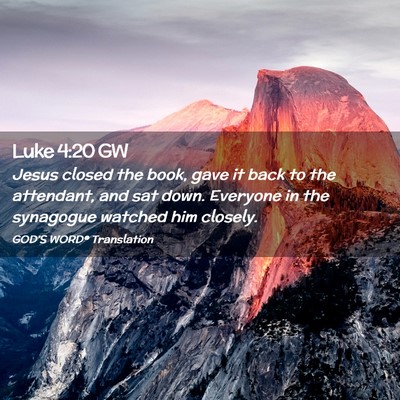 Picture 02 - Luke 4:20 GW - Jesus closed the book, gave it back to the - Bible Verse Picture