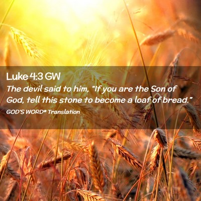 Picture 02 - Luke 4:3 GW - The devil said to him, “If you are the Son of - Bible Verse Picture