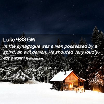 Picture 02 - Luke 4:33 GW - In the synagogue was a man possessed by a spirit, - Bible Verse Picture