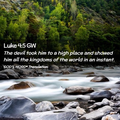 Picture 02 - Luke 4:5 GW - The devil took him to a high place and showed him - Bible Verse Picture