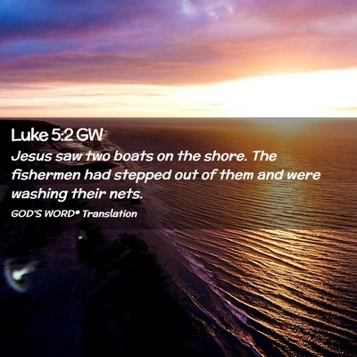Picture 02 - Luke 5:2 GW - Jesus saw two boats on the shore. The fishermen - Bible Verse Picture