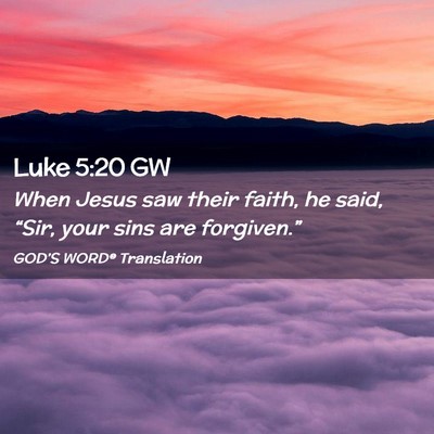 Picture 02 - Luke 5:20 GW - When Jesus saw their faith, he said, “Sir, your - Bible Verse Picture