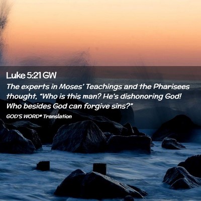 Picture 02 - Luke 5:21 GW - The experts in Moses’ Teachings and the - Bible Verse Picture