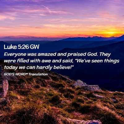 Picture 02 - Luke 5:26 GW - Everyone was amazed and praised God. They were - Bible Verse Picture