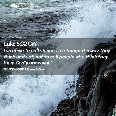 Picture 02 - Luke 5:32 GW - I’ve come to call sinners to change the way - Bible Verse Picture