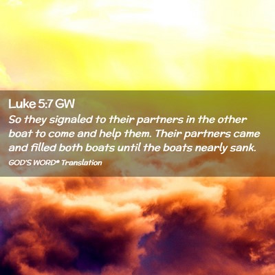 Picture 02 - Luke 5:7 GW - So they signaled to their partners in the other - Bible Verse Picture