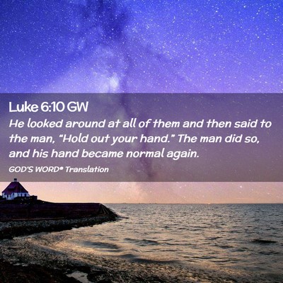 Picture 02 - Luke 6:10 GW - He looked around at all of them and then said to - Bible Verse Picture