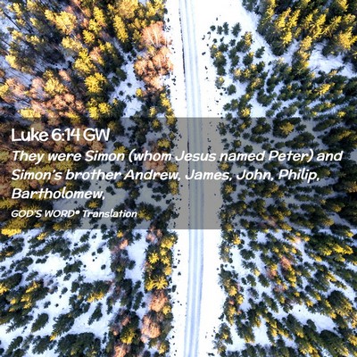 Picture 02 - Luke 6:14 GW - They were Simon (whom Jesus named Peter) and - Bible Verse Picture