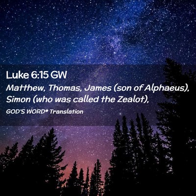 Picture 02 - Luke 6:15 GW - Matthew, Thomas, James (son of Alphaeus), Simon - Bible Verse Picture