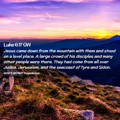 Picture 02 - Luke 6:17 GW - Jesus came down from the mountain with them and - Bible Verse Picture
