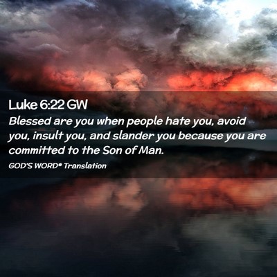 Picture 02 - Luke 6:22 GW - Blessed are you when people hate you, avoid you, - Bible Verse Picture